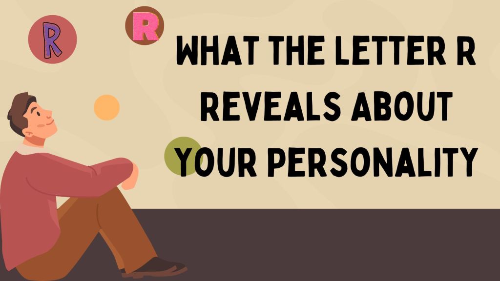 What the Letter R Reveals About Your&nbsp;Personality